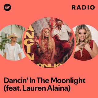 Dancin' In The Moonlight (feat. Lauren Alaina) Radio