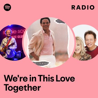 We're in This Love Together Radio - playlist by Spotify | Spotify