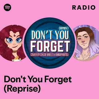 Don't You Forget (Reprise) Radio | Spotify Playlist