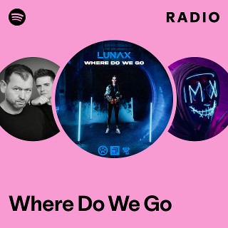 Where Do We Go Radio | Spotify Playlist