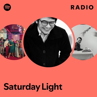 Saturday Light Radio | Spotify Playlist