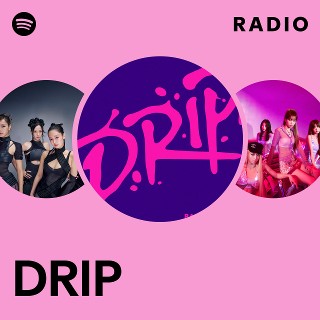 DRIP Radio | Spotify Playlist