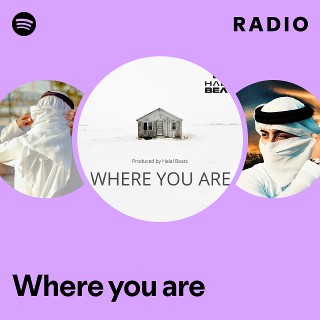Where you are Radio | Spotify Playlist