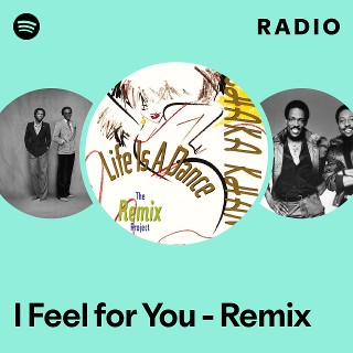 I Feel for You - Remix Radio | Spotify Playlist