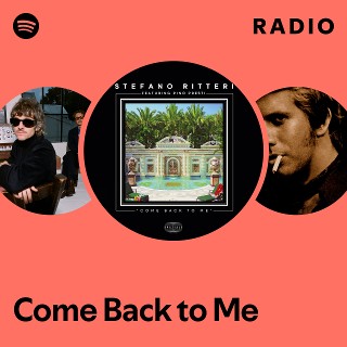 Come Back to Me Radio | Spotify Playlist