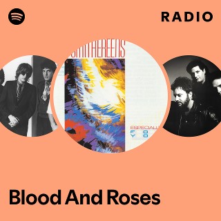 Blood And Roses Radio - playlist by Spotify | Spotify