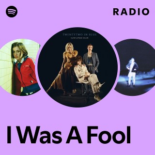 I Was A Fool Radio - playlist by Spotify | Spotify