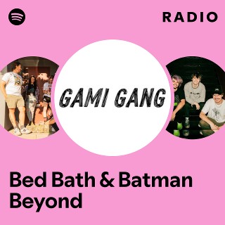 Bed Bath & Batman Beyond Radio