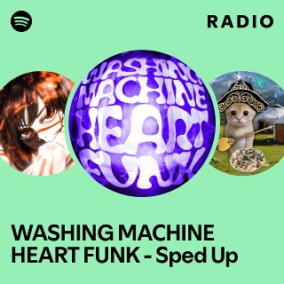 WASHING MACHINE HEART FUNK - Sped Up Radio | Spotify Playlist