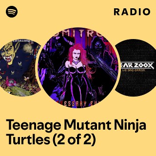 Teenage Mutant Ninja Turtles (2 of 2) Radio | Spotify Playlist