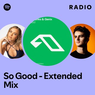 So Good - Extended Mix Radio | Spotify Playlist