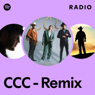 CCC - Remix Radio | Spotify Playlist