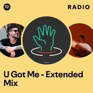 U Got Me - Extended Mix Radio | Spotify Playlist