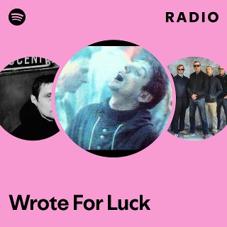 Wrote For Luck Radio | Spotify Playlist