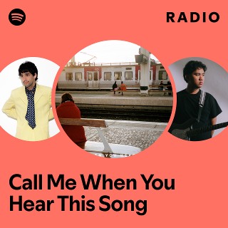 Call Me When You Hear This Song Radio | Spotify Playlist