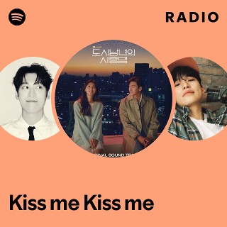 Kiss me Kiss me Radio | Spotify Playlist