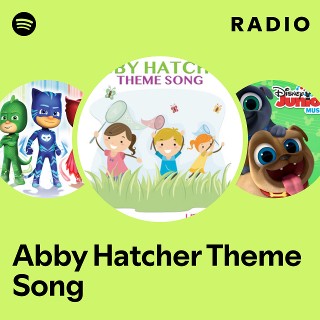 Abby Hatcher Theme Song Radio
