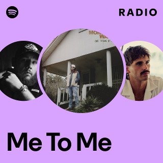Me To Me Radio | Spotify Playlist