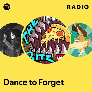 Dance to Forget Radio | Spotify Playlist