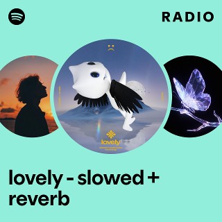 lovely - slowed + reverb Radio | Spotify Playlist