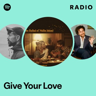 Give Your Love Radio | Spotify Playlist