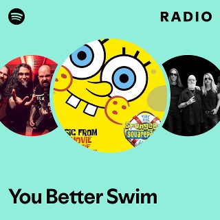 You Better Swim Radio - playlist by Spotify | Spotify