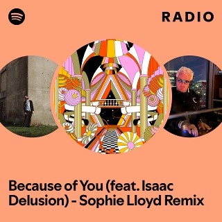 Because of You (feat. Isaac Delusion) - Sophie Lloyd Remix Radio