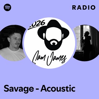 Savage - Acoustic Radio - playlist by Spotify | Spotify