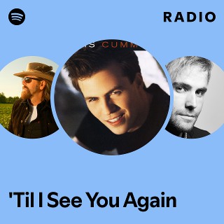 'Til I See You Again Radio | Spotify Playlist