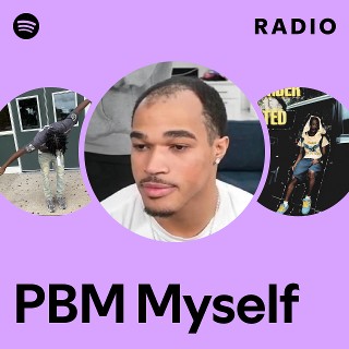 PBM Myself Radio | Spotify Playlist