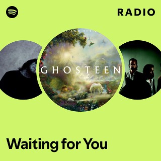 Waiting for You Radio | Spotify Playlist