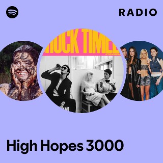 High Hopes 3000 Radio | Spotify Playlist