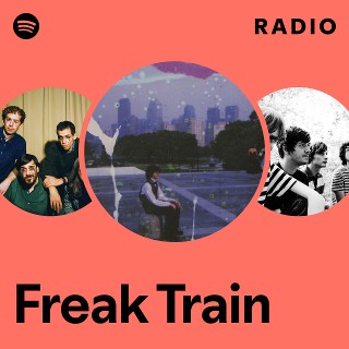 Freak Train Radio | Spotify Playlist