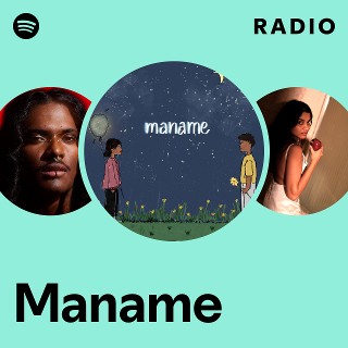 Maname Radio | Spotify Playlist
