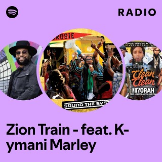 Zion Train - feat. K-ymani Marley Radio - playlist by Spotify | Spotify