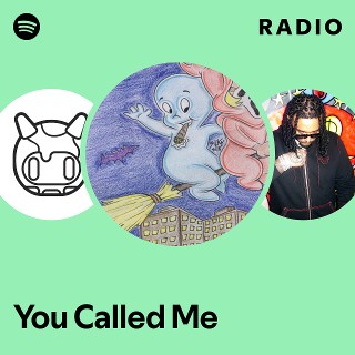 You Called Me Radio | Spotify Playlist