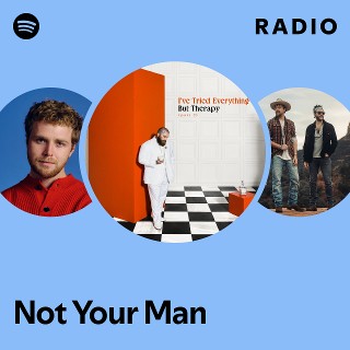 Not Your Man Radio | Spotify Playlist