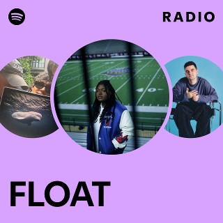 FLOAT Radio | Spotify Playlist