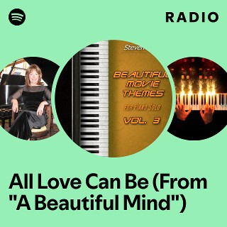 All Love Can Be (From "A Beautiful Mind") Radio | Spotify Playlist