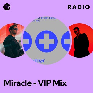Miracle - VIP Mix Radio | Spotify Playlist