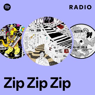 Zip Zip Zip Radio | Spotify Playlist