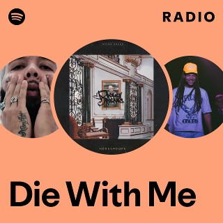 Die With Me Radio | Spotify Playlist