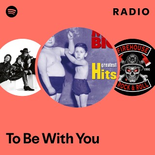 To Be With You Radio - playlist by Spotify | Spotify