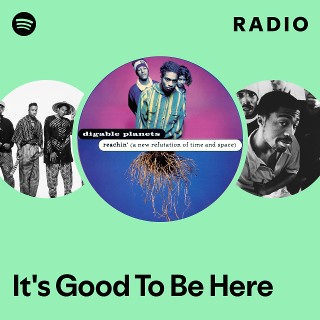 It's Good To Be Here Radio | Spotify Playlist