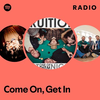 Come On, Get In Radio | Spotify Playlist