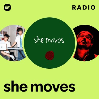 she moves Radio - playlist by Spotify | Spotify