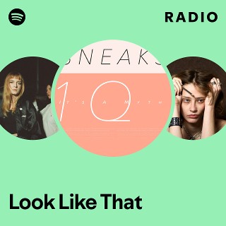Look Like That Radio | Spotify Playlist