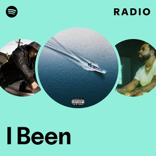 I Been Radio | Spotify Playlist
