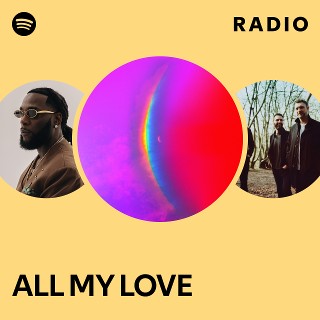 ALL MY LOVE Radio - playlist by Spotify | Spotify