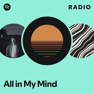 All in My Mind Radio | Spotify Playlist